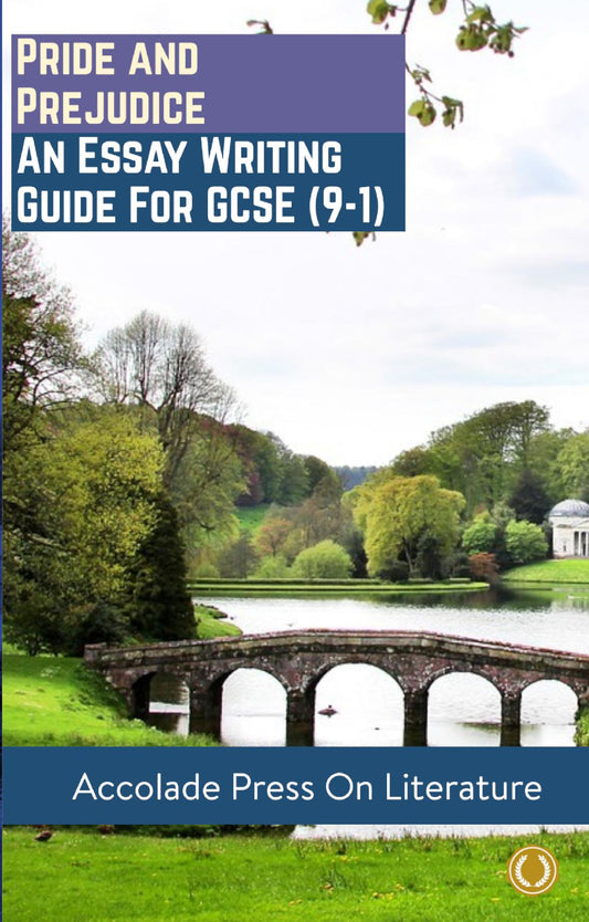 Pride and Prejudice: Essay Writing Guide for GCSE: Essay Writing Guide for GCSE (9-1)
