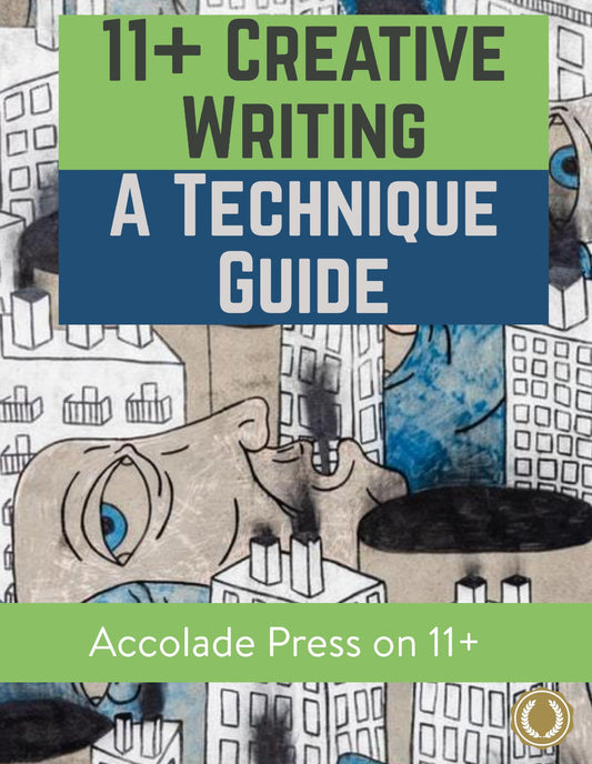 11+ Creative Writing: A Technique Guide