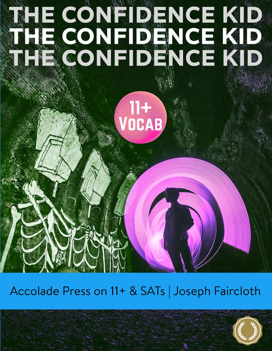 11+ Vocabulary: The Confidence Kid – A Thrilling Action Novel Uniquely Designed to Boost Vocabulary (for 11+ and SATs)