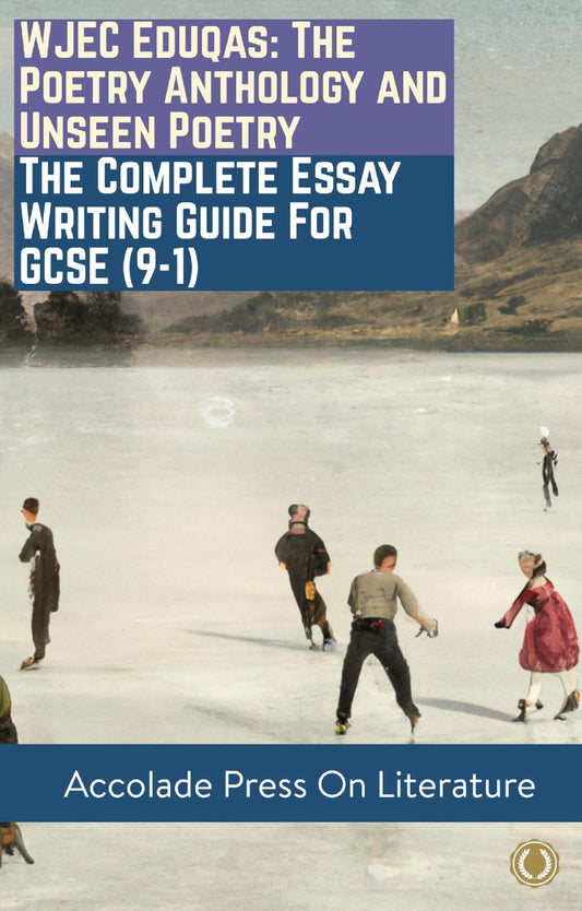 WJEC Eduqas: The Poetry Anthology and Unseen Poetry – The Complete Essay Writing Guide For GCSE (9-1)