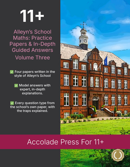 11+ Maths: Alleyn's School, Practice Papers & In-Depth Guided Answers: Volume Three